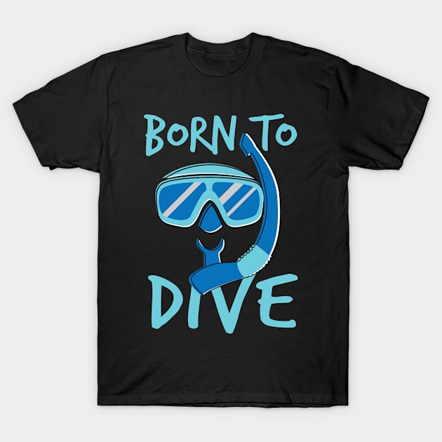 Born To Dive T-Shirt by c1337s